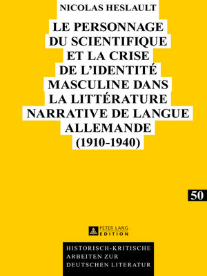 cover image of Le personnage du scientifique et la crise de lidentité masculine dans la littérature narrative de langue allemande (1910-1940)
